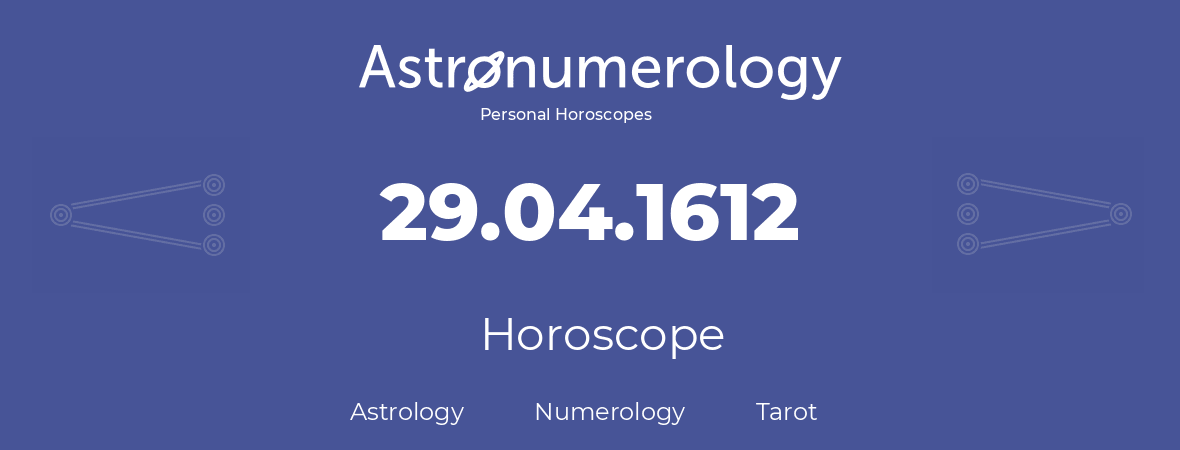 Horoscope for birthday (born day): 29.04.1612 (April 29, 1612)