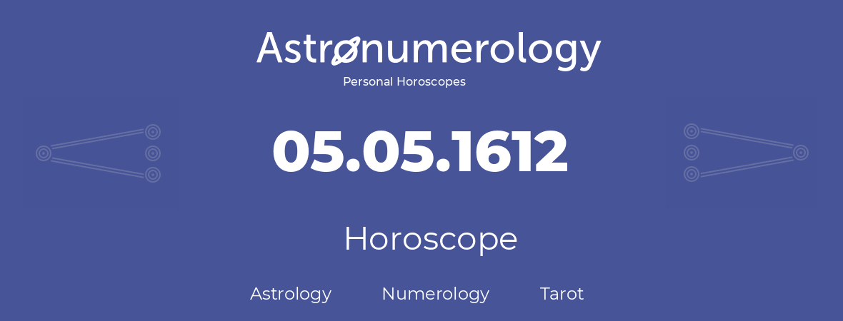 Horoscope for birthday (born day): 05.05.1612 (May 5, 1612)