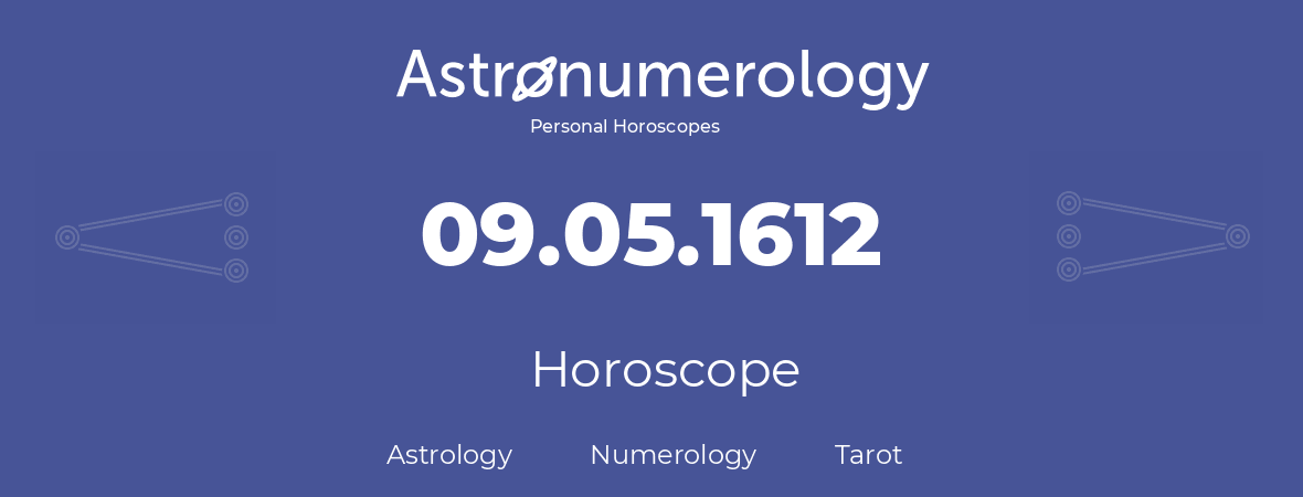 Horoscope for birthday (born day): 09.05.1612 (May 9, 1612)