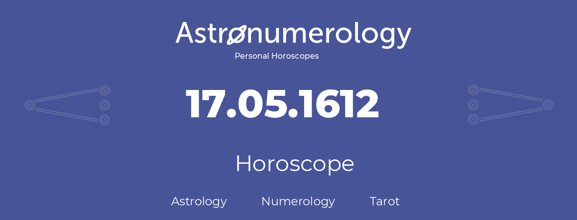 Horoscope for birthday (born day): 17.05.1612 (May 17, 1612)
