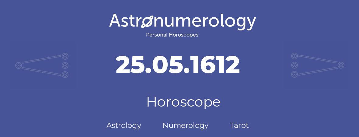 Horoscope for birthday (born day): 25.05.1612 (May 25, 1612)
