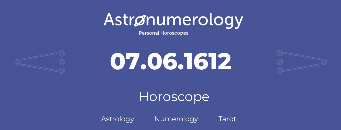 Horoscope for birthday (born day): 07.06.1612 (June 7, 1612)