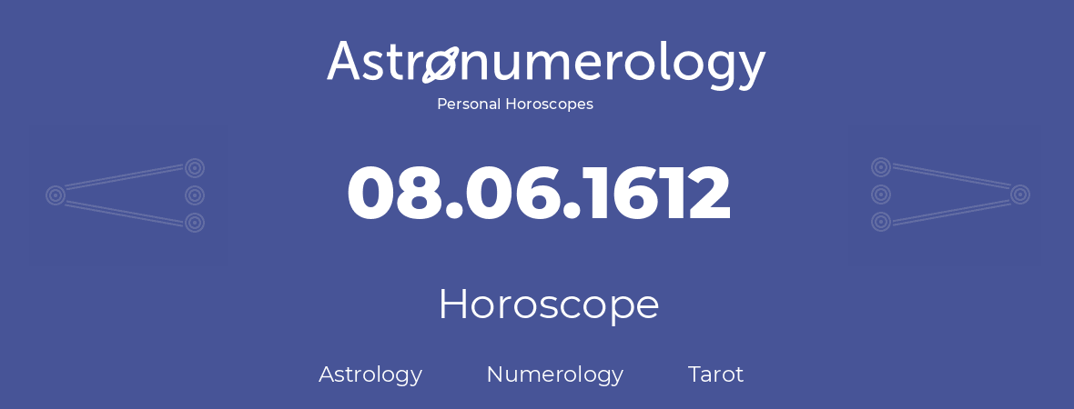 Horoscope for birthday (born day): 08.06.1612 (June 8, 1612)