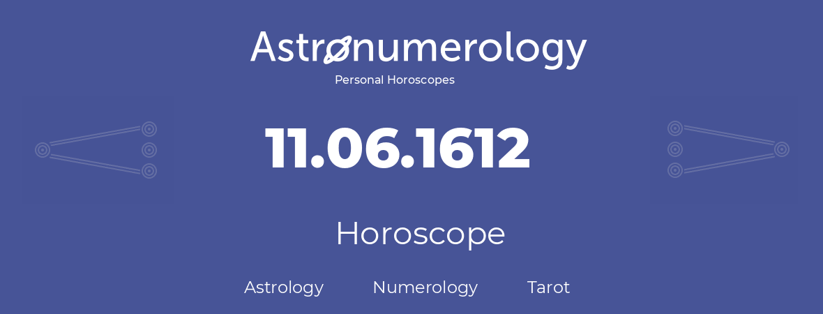 Horoscope for birthday (born day): 11.06.1612 (June 11, 1612)