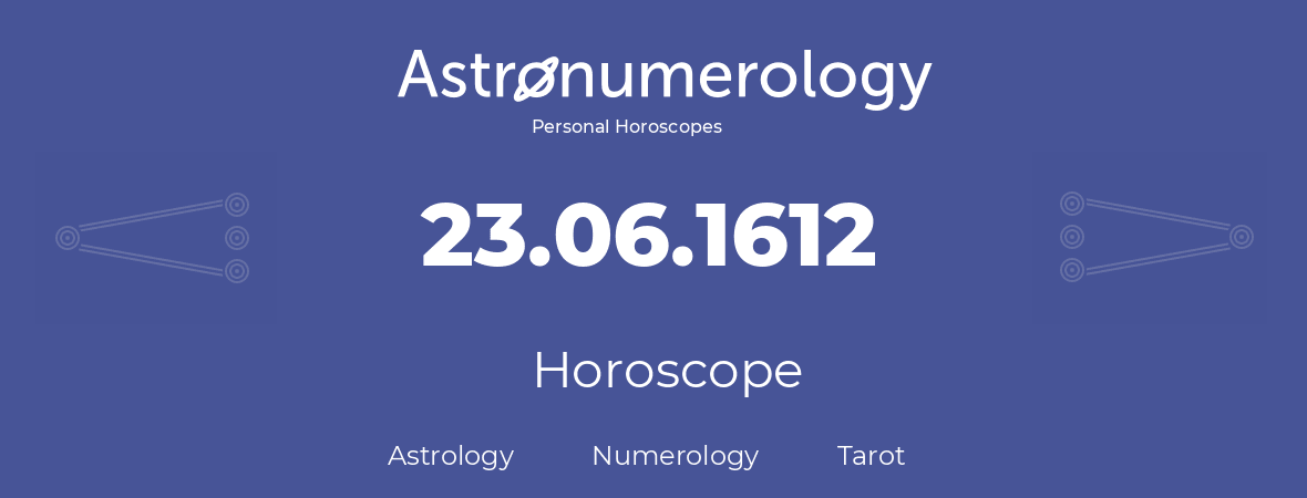 Horoscope for birthday (born day): 23.06.1612 (June 23, 1612)