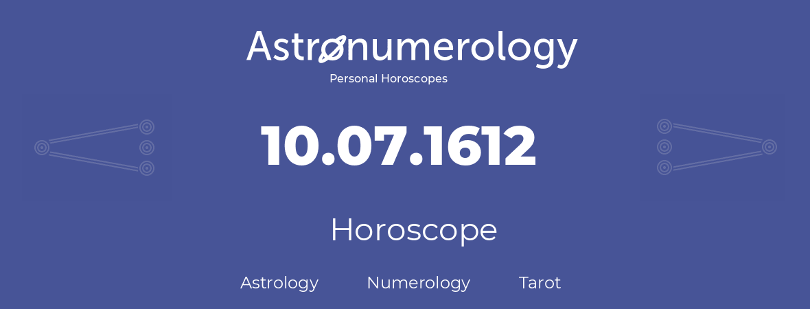 Horoscope for birthday (born day): 10.07.1612 (July 10, 1612)