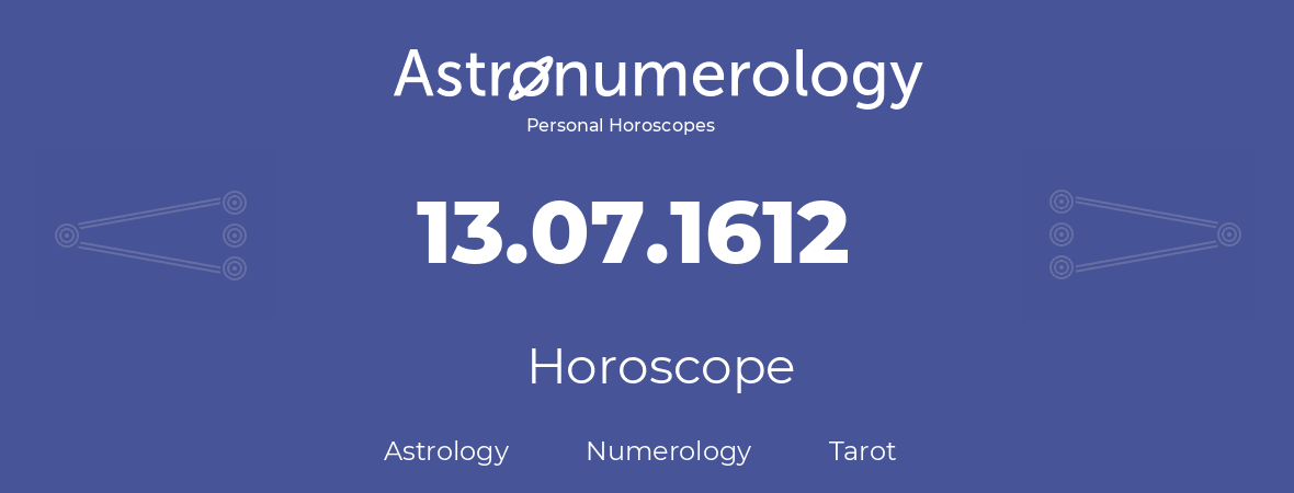Horoscope for birthday (born day): 13.07.1612 (July 13, 1612)