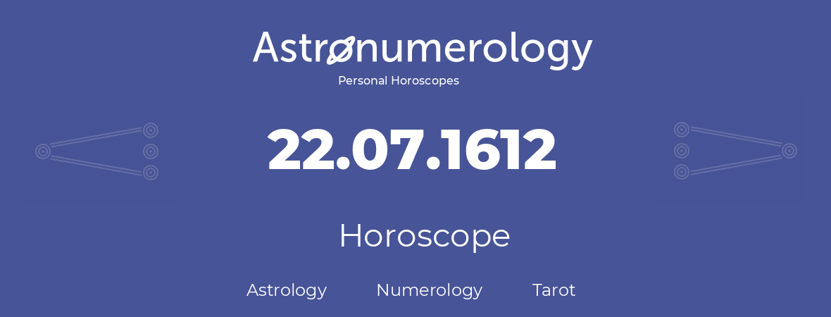 Horoscope for birthday (born day): 22.07.1612 (July 22, 1612)