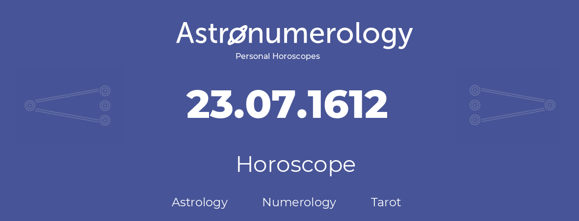 Horoscope for birthday (born day): 23.07.1612 (July 23, 1612)