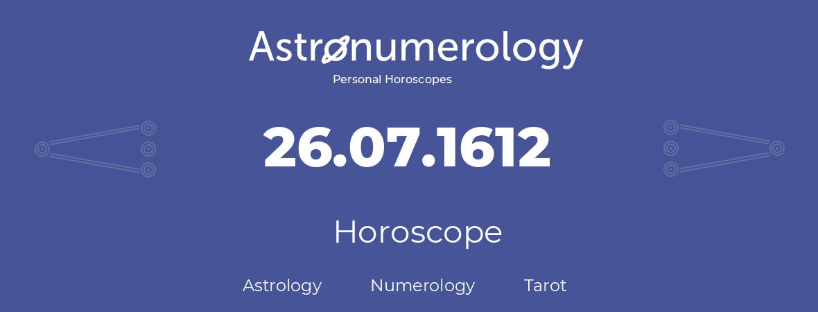 Horoscope for birthday (born day): 26.07.1612 (July 26, 1612)