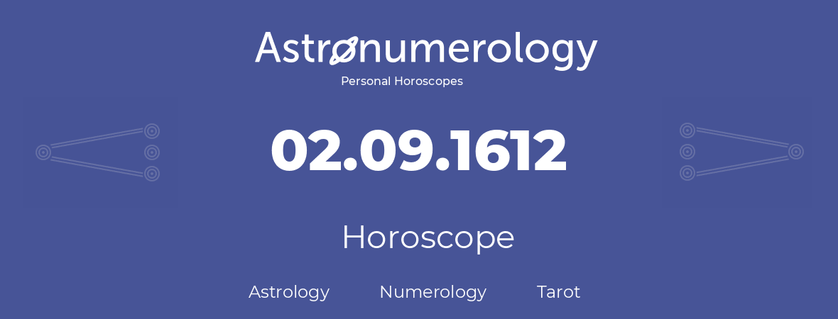 Horoscope for birthday (born day): 02.09.1612 (September 2, 1612)
