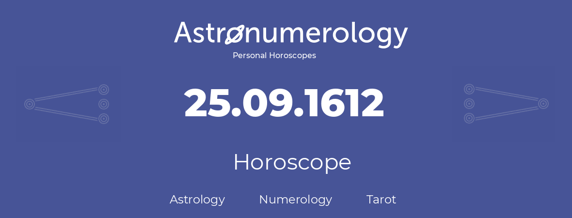 Horoscope for birthday (born day): 25.09.1612 (September 25, 1612)