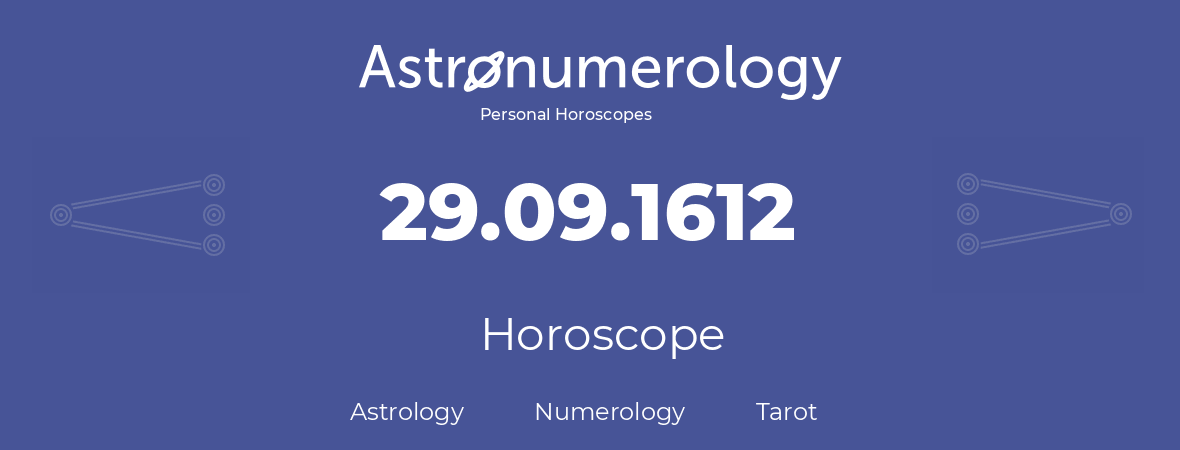 Horoscope for birthday (born day): 29.09.1612 (September 29, 1612)