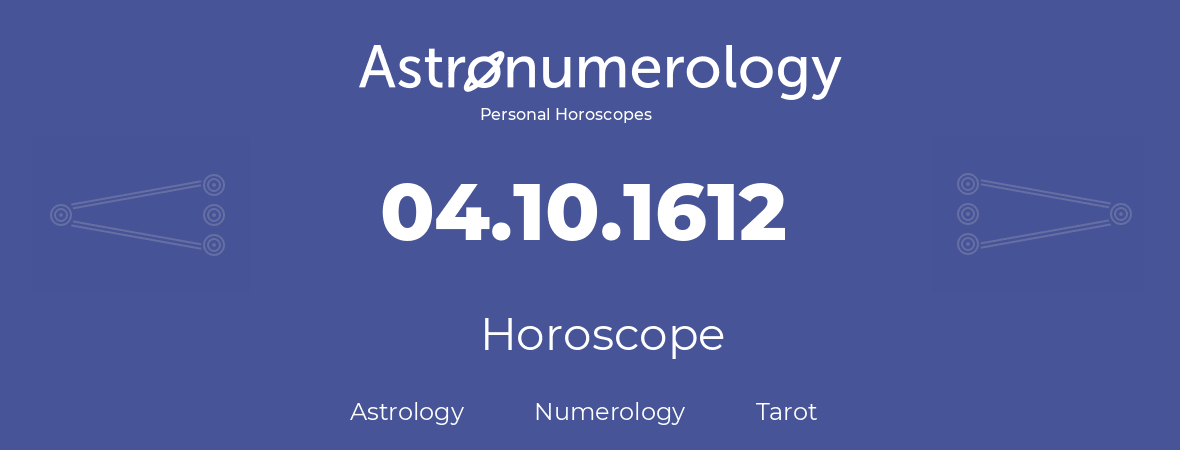 Horoscope for birthday (born day): 04.10.1612 (Oct 4, 1612)