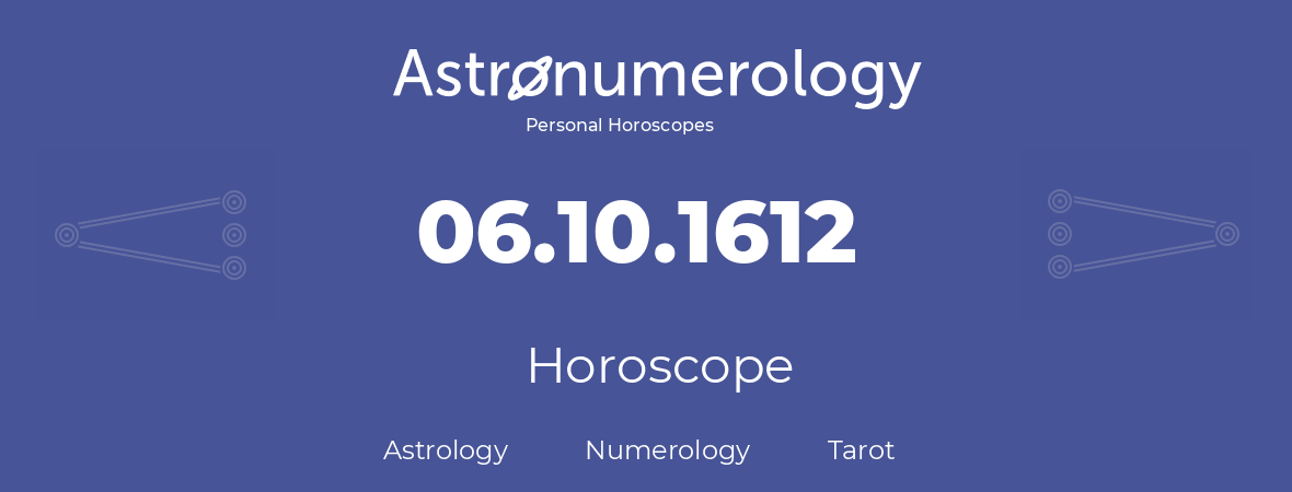 Horoscope for birthday (born day): 06.10.1612 (Oct 6, 1612)
