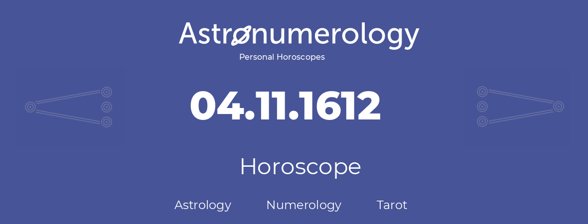 Horoscope for birthday (born day): 04.11.1612 (November 4, 1612)