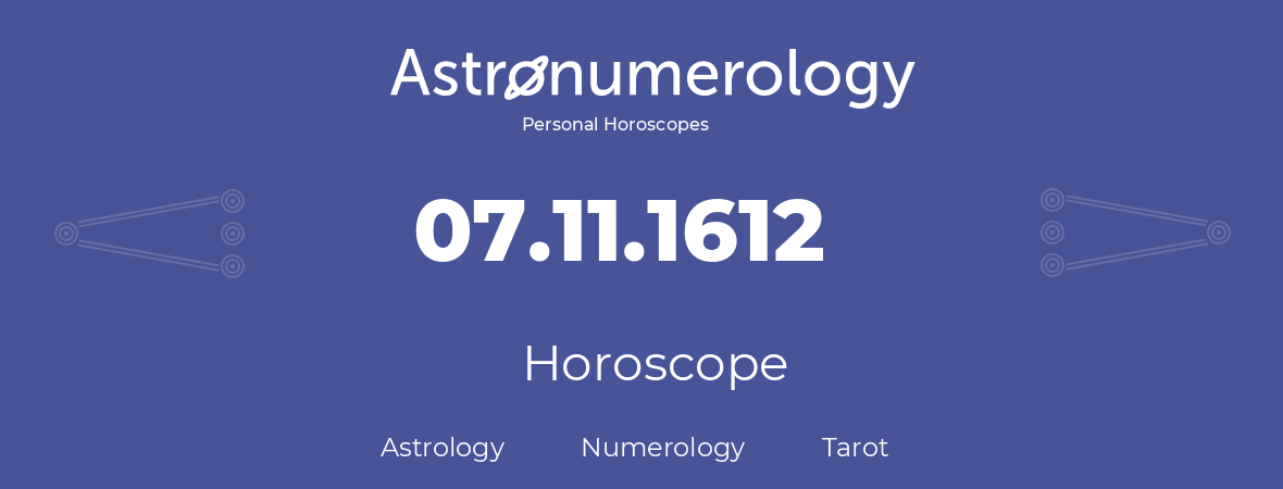 Horoscope for birthday (born day): 07.11.1612 (November 7, 1612)