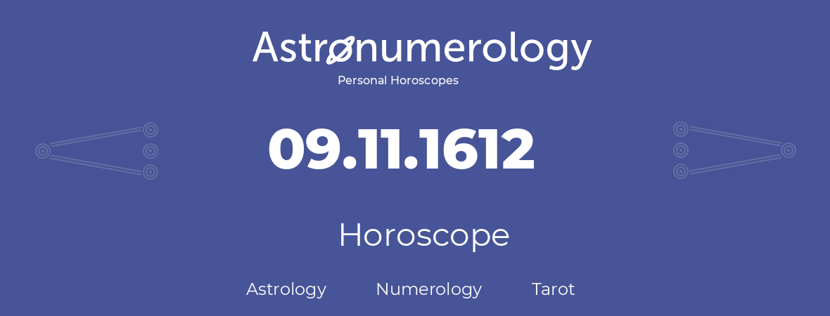 Horoscope for birthday (born day): 09.11.1612 (November 9, 1612)