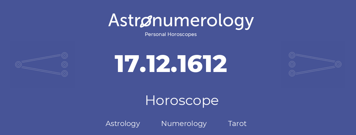 Horoscope for birthday (born day): 17.12.1612 (December 17, 1612)