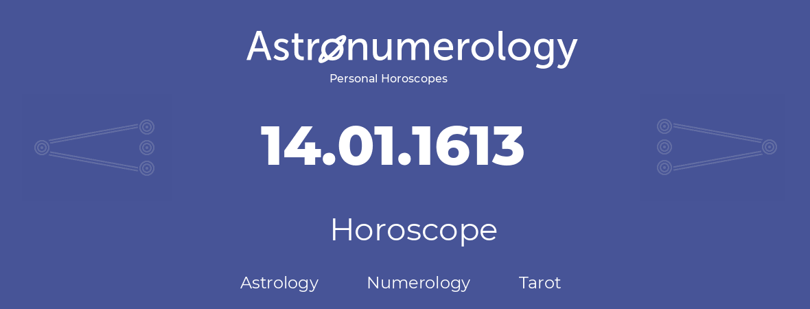 Horoscope for birthday (born day): 14.01.1613 (January 14, 1613)