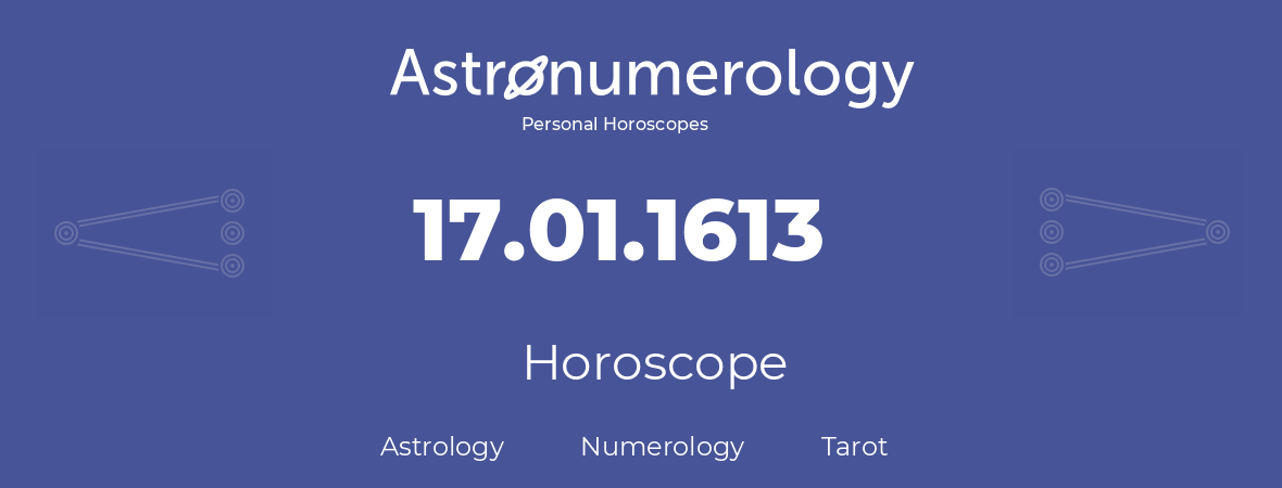 Horoscope for birthday (born day): 17.01.1613 (January 17, 1613)