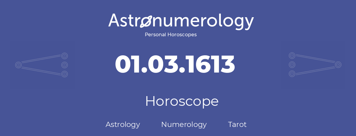 Horoscope for birthday (born day): 01.03.1613 (March 01, 1613)