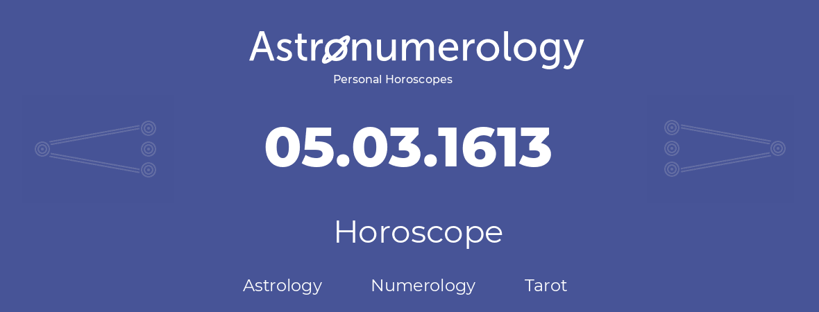 Horoscope for birthday (born day): 05.03.1613 (March 5, 1613)