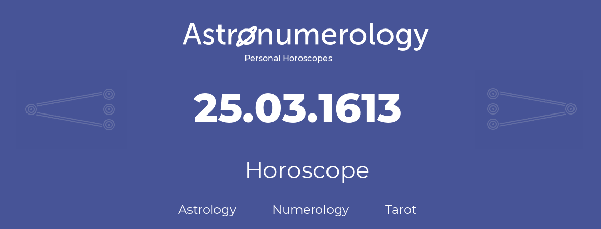 Horoscope for birthday (born day): 25.03.1613 (March 25, 1613)