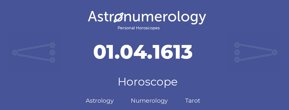 Horoscope for birthday (born day): 01.04.1613 (April 31, 1613)