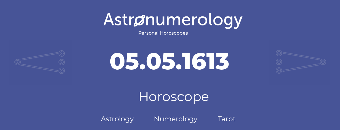 Horoscope for birthday (born day): 05.05.1613 (May 5, 1613)