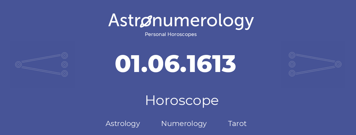 Horoscope for birthday (born day): 01.06.1613 (June 1, 1613)