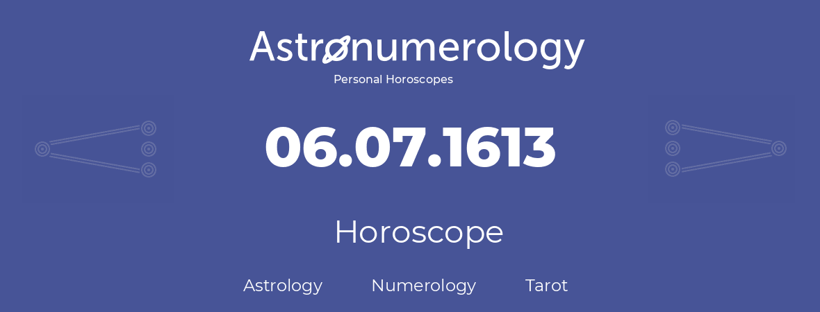 Horoscope for birthday (born day): 06.07.1613 (July 06, 1613)