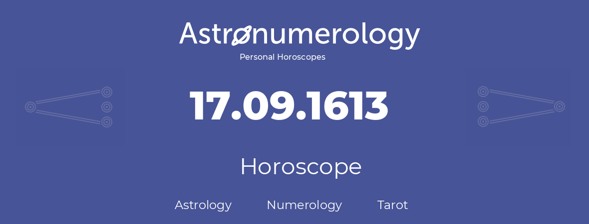 Horoscope for birthday (born day): 17.09.1613 (September 17, 1613)