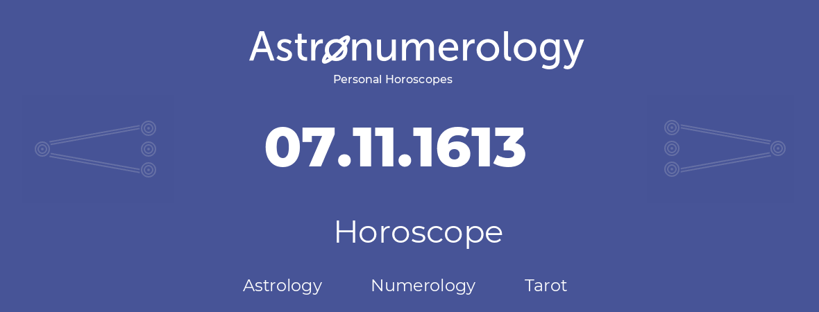 Horoscope for birthday (born day): 07.11.1613 (November 07, 1613)