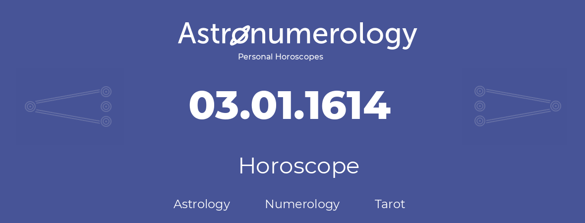 Horoscope for birthday (born day): 03.01.1614 (January 3, 1614)