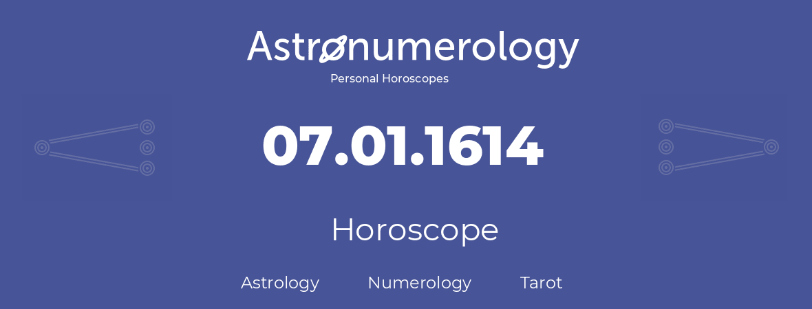 Horoscope for birthday (born day): 07.01.1614 (January 07, 1614)