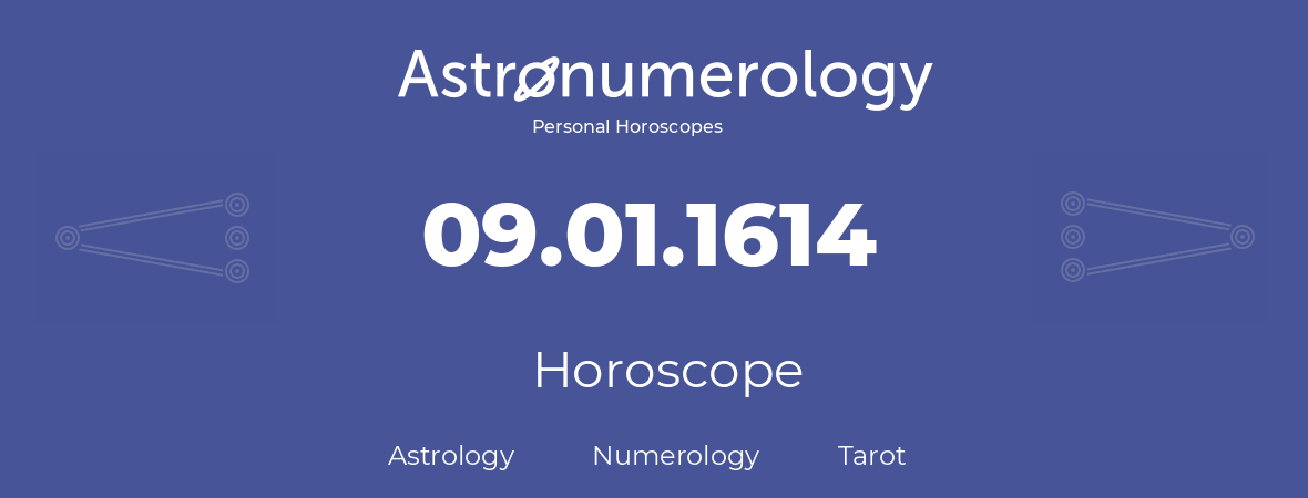 Horoscope for birthday (born day): 09.01.1614 (January 09, 1614)