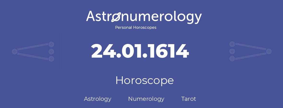 Horoscope for birthday (born day): 24.01.1614 (January 24, 1614)