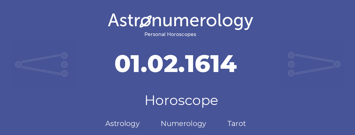 Horoscope for birthday (born day): 01.02.1614 (February 1, 1614)