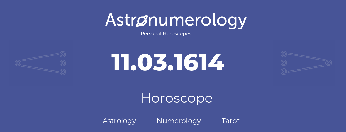 Horoscope for birthday (born day): 11.03.1614 (March 11, 1614)