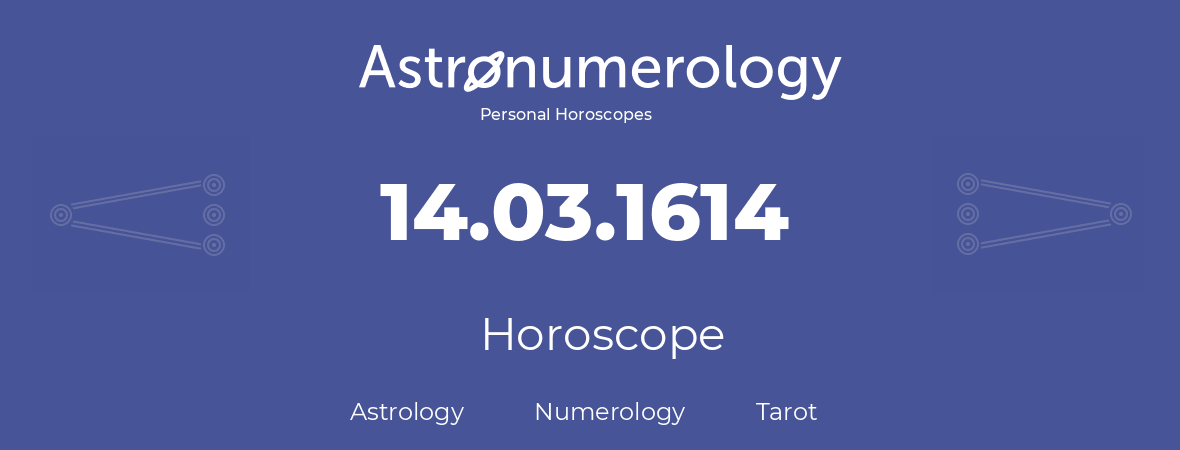 Horoscope for birthday (born day): 14.03.1614 (March 14, 1614)