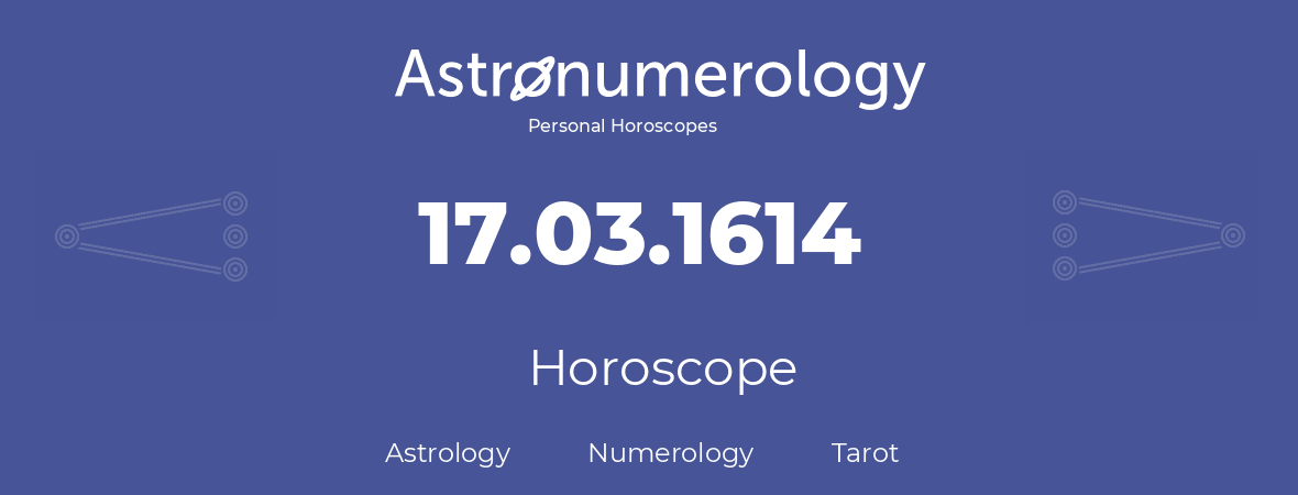 Horoscope for birthday (born day): 17.03.1614 (March 17, 1614)