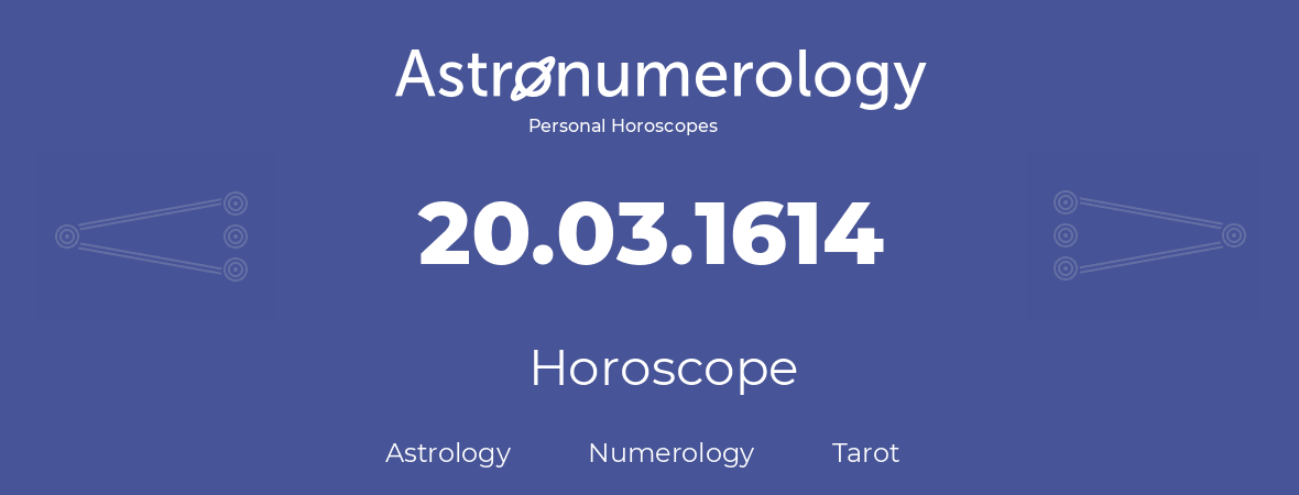 Horoscope for birthday (born day): 20.03.1614 (March 20, 1614)