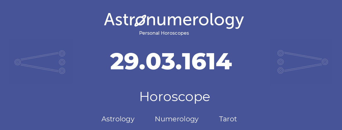 Horoscope for birthday (born day): 29.03.1614 (March 29, 1614)