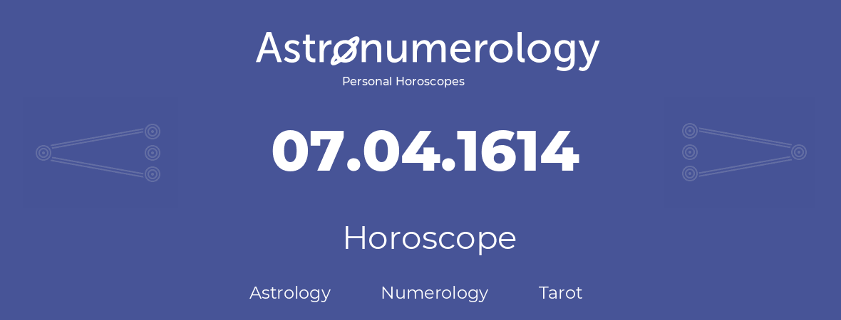 Horoscope for birthday (born day): 07.04.1614 (April 07, 1614)