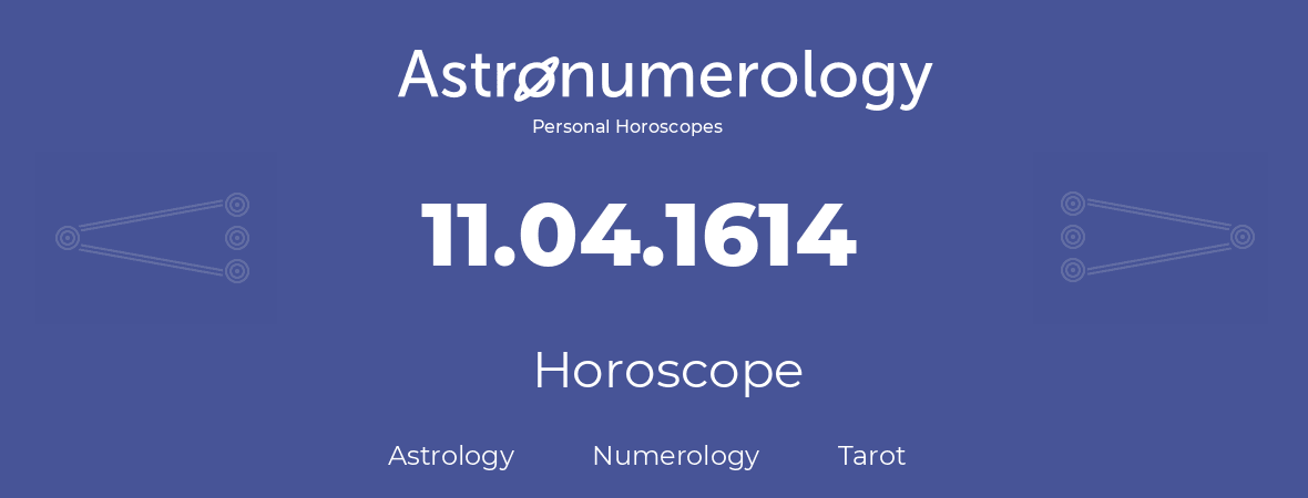 Horoscope for birthday (born day): 11.04.1614 (April 11, 1614)