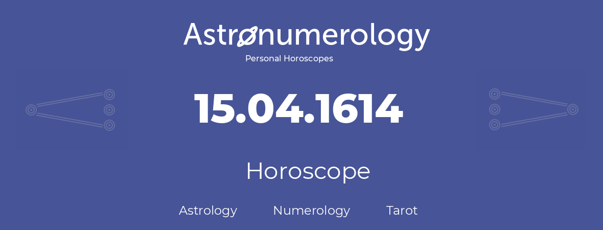 Horoscope for birthday (born day): 15.04.1614 (April 15, 1614)