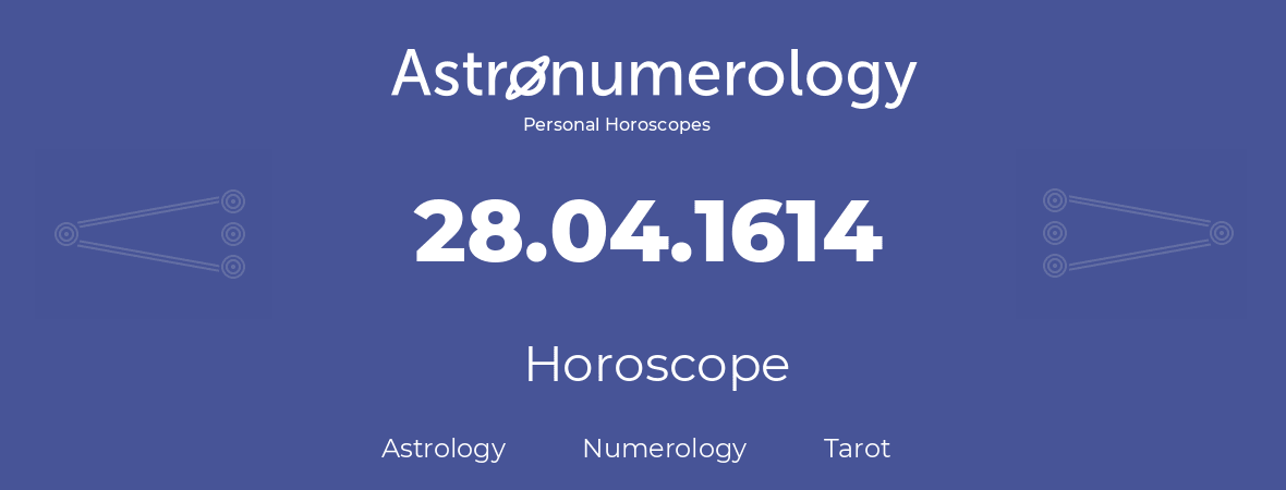 Horoscope for birthday (born day): 28.04.1614 (April 28, 1614)