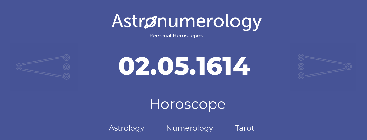 Horoscope for birthday (born day): 02.05.1614 (May 2, 1614)