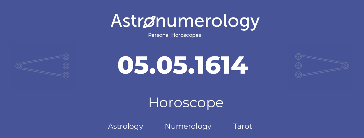 Horoscope for birthday (born day): 05.05.1614 (May 05, 1614)